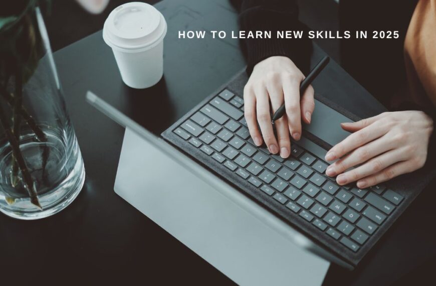 How to Learn New Skills in 2025