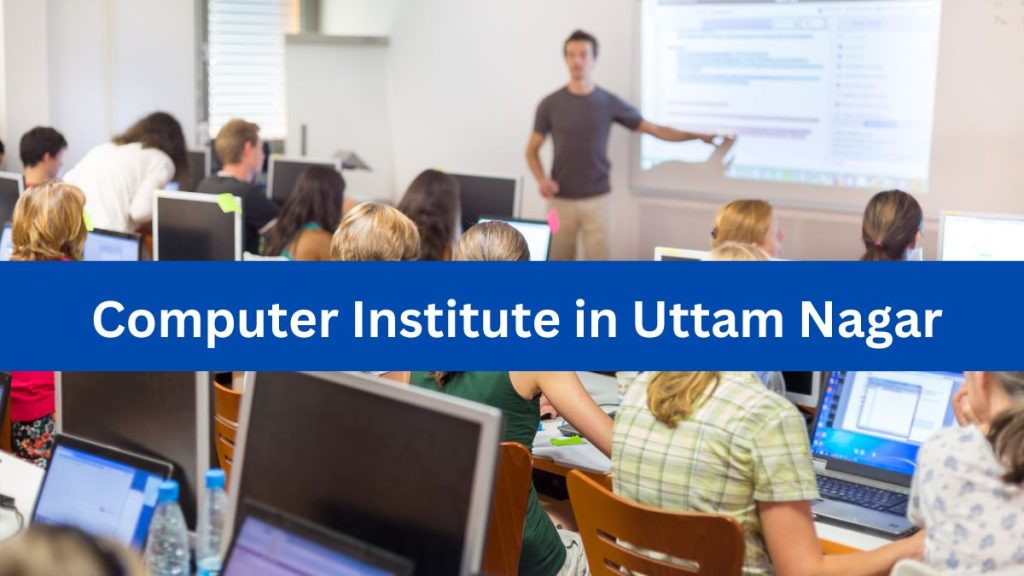 best computer institute in vikas nagar uttam nagar with placement support